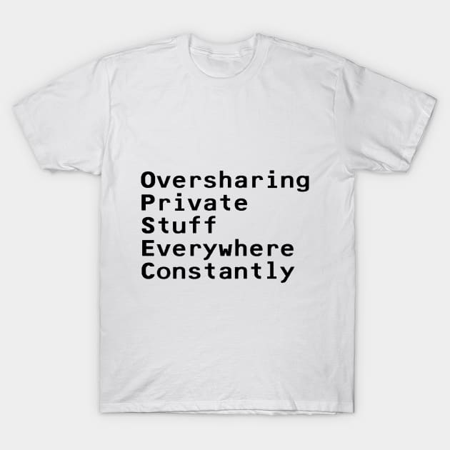 OPSEC, Oversharing Private Stuff Everywhere Constantly - Black T-Shirt by nyancrimew